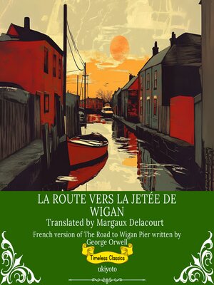 cover image of La Route Vers La Jetée De Wigan | French Translation of the Road to Wigan Pier